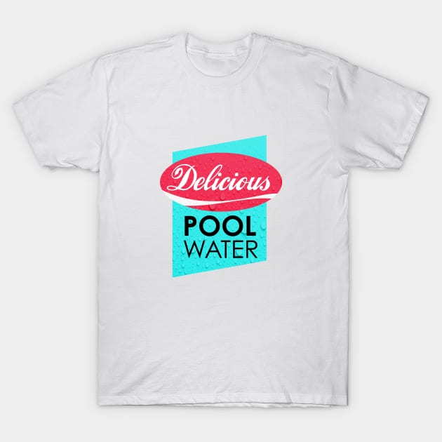 Delicious Pool Water T-Shirt by Durvin